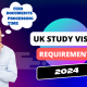 UK study Visa Requirements 2024